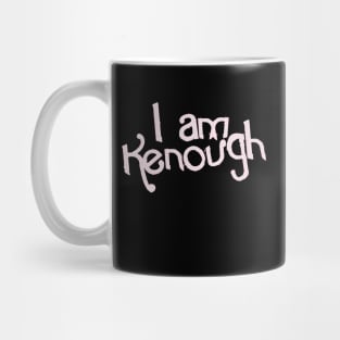 i am kenough Mug